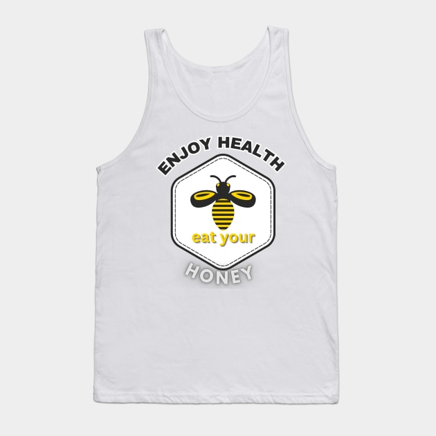 Enjoy health eat your honey Tank Top by TeeText